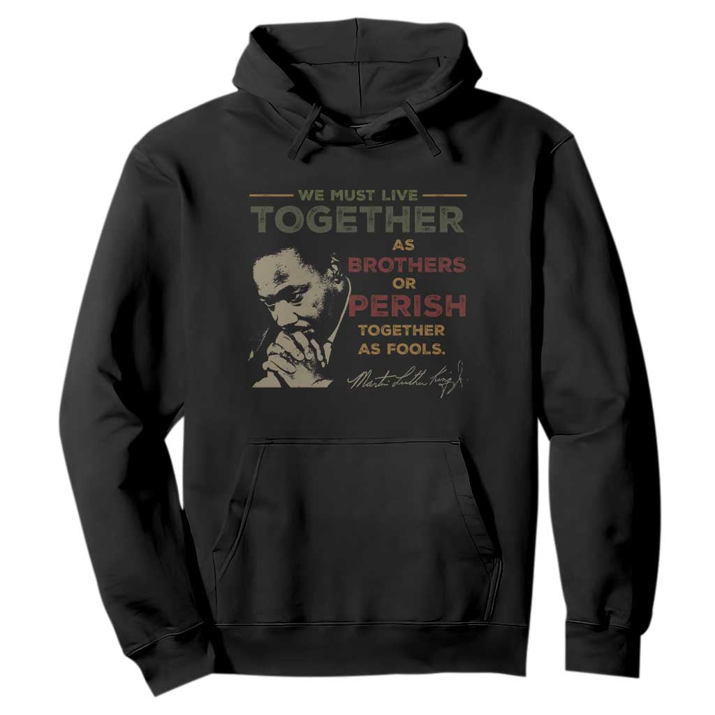 Martin Luther King Jr. Hoodie Live Together MLK Day Black History Month TS10 Black Print Your Wear