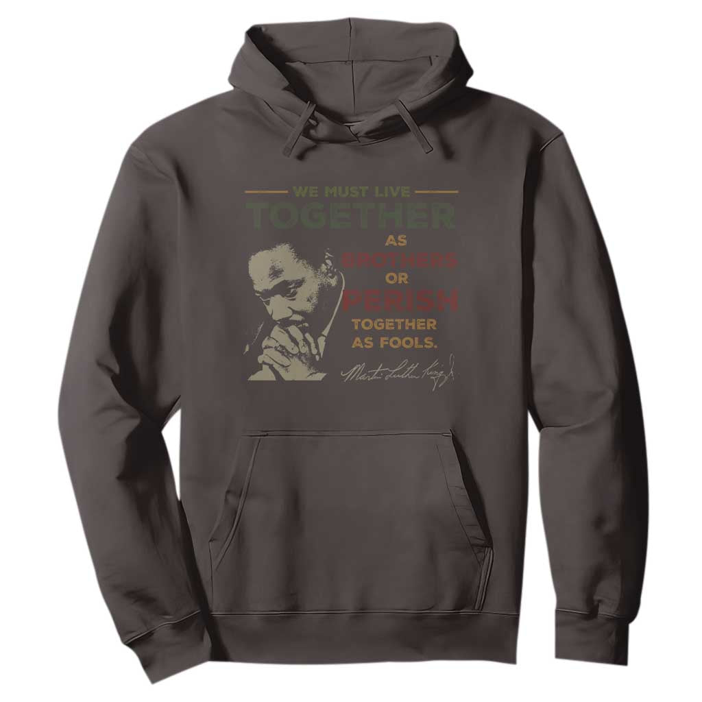 Martin Luther King Jr. Hoodie Live Together MLK Day Black History Month TS10 Dark Chocolate Print Your Wear