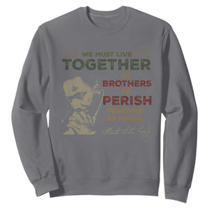 Martin Luther King Jr. Sweatshirt Live Together MLK Day Black History Month TS10 Charcoal Print Your Wear