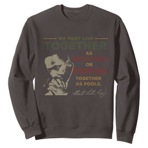 Martin Luther King Jr. Sweatshirt Live Together MLK Day Black History Month TS10 Dark Chocolate Print Your Wear