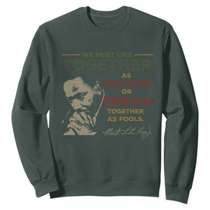 Martin Luther King Jr. Sweatshirt Live Together MLK Day Black History Month TS10 Dark Forest Green Print Your Wear