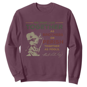 Martin Luther King Jr. Sweatshirt Live Together MLK Day Black History Month TS10 Maroon Print Your Wear