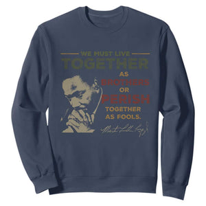 Martin Luther King Jr. Sweatshirt Live Together MLK Day Black History Month TS10 Navy Print Your Wear