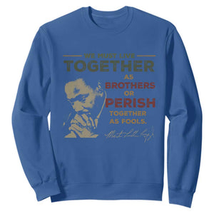 Martin Luther King Jr. Sweatshirt Live Together MLK Day Black History Month TS10 Royal Blue Print Your Wear