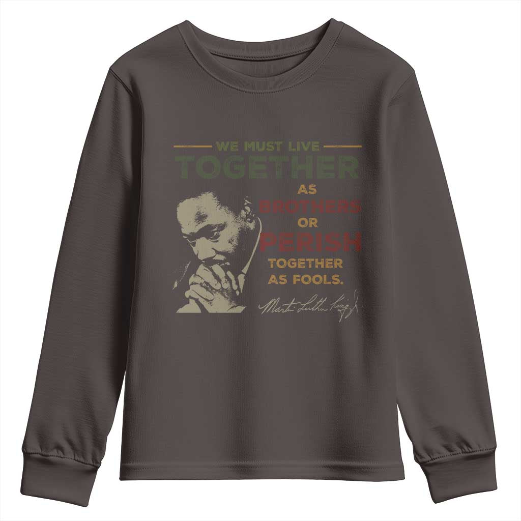Martin Luther King Jr. Youth Sweatshirt Live Together MLK Day Black History Month TS10 Dark Chocolate Print Your Wear