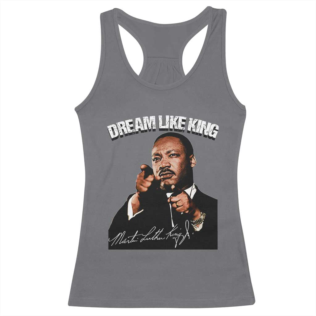 Martin Luther King Jr. Racerback Tank Top Dream Like King MLK Day Black History Month TS10 Charcoal Print Your Wear