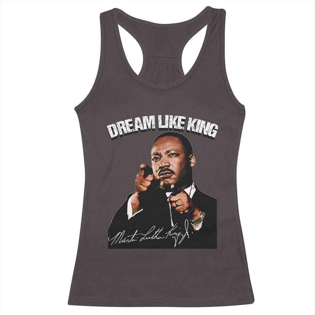 Martin Luther King Jr. Racerback Tank Top Dream Like King MLK Day Black History Month TS10 Dark Chocolate Print Your Wear