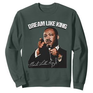 Martin Luther King Jr. Sweatshirt Dream Like King MLK Day Black History Month TS10 Dark Forest Green Print Your Wear