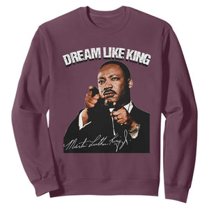 Martin Luther King Jr. Sweatshirt Dream Like King MLK Day Black History Month TS10 Maroon Print Your Wear