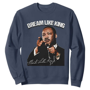 Martin Luther King Jr. Sweatshirt Dream Like King MLK Day Black History Month TS10 Navy Print Your Wear