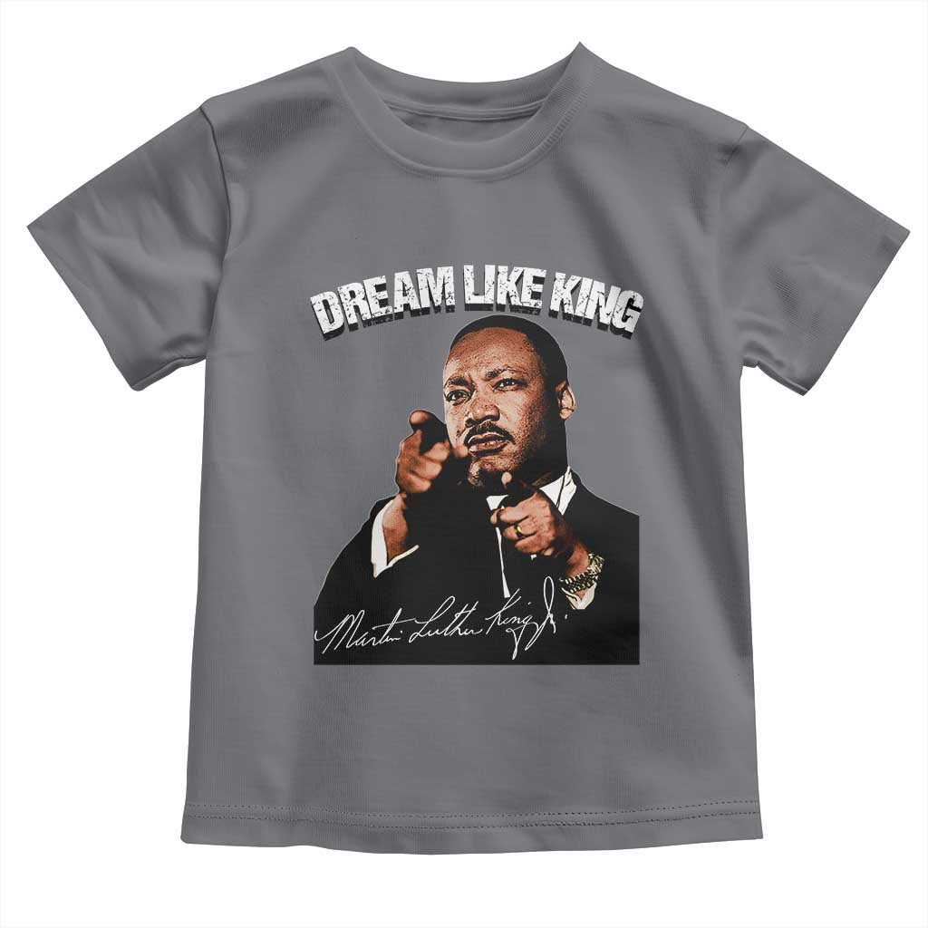 Martin Luther King Jr. Toddler T Shirt Dream Like King MLK Day Black History Month TS10 Charcoal Print Your Wear