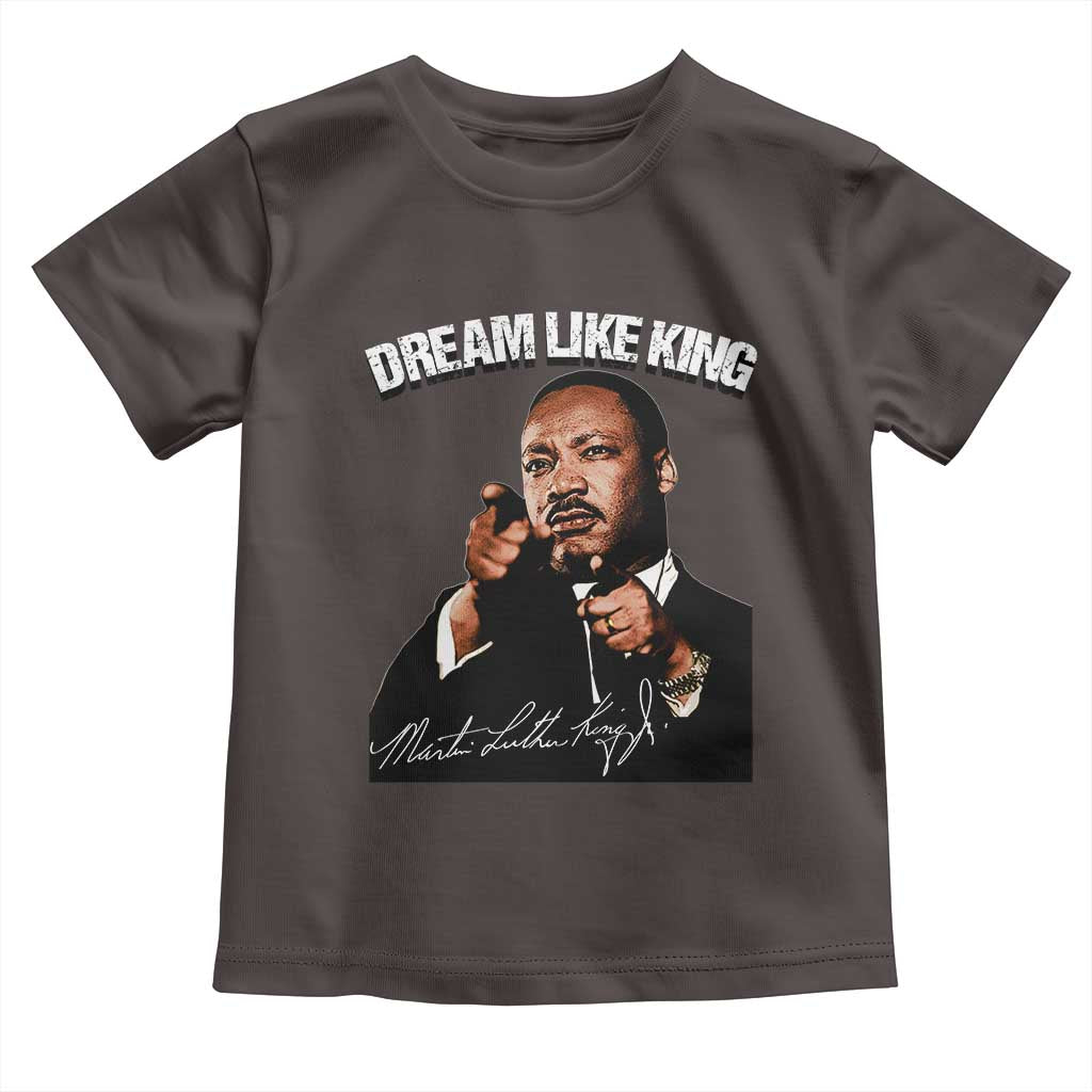 Martin Luther King Jr. Toddler T Shirt Dream Like King MLK Day Black History Month TS10 Dark Chocolate Print Your Wear