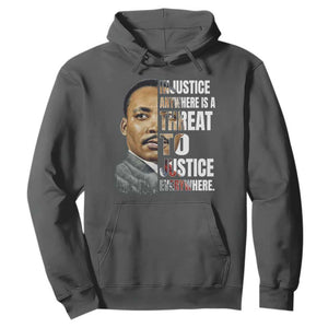 Martin Luther King Jr. Hoodie Civil Rights Injustice Anywhere Is a Threat To Justice Everywhere TS10 Dark Heather Print Your Wear