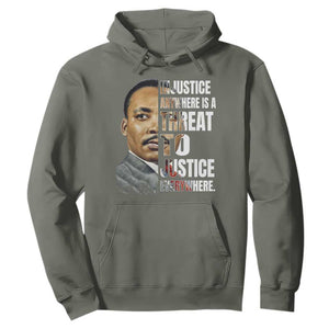 Martin Luther King Jr. Hoodie Civil Rights Injustice Anywhere Is a Threat To Justice Everywhere TS10 Military Green Print Your Wear