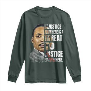Martin Luther King Jr. Long Sleeve Shirt Civil Rights Injustice Anywhere Is a Threat To Justice Everywhere TS10 Dark Forest Green Print Your Wear