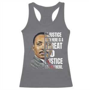 Martin Luther King Jr. Racerback Tank Top Civil Rights Injustice Anywhere Is a Threat To Justice Everywhere TS10 Charcoal Print Your Wear