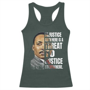 Martin Luther King Jr. Racerback Tank Top Civil Rights Injustice Anywhere Is a Threat To Justice Everywhere TS10 Dark Forest Green Print Your Wear