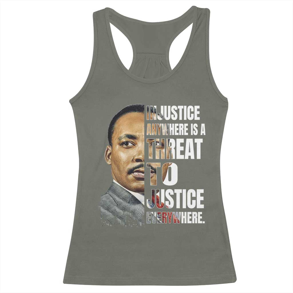 Martin Luther King Jr. Racerback Tank Top Civil Rights Injustice Anywhere Is a Threat To Justice Everywhere TS10 Military Green Print Your Wear