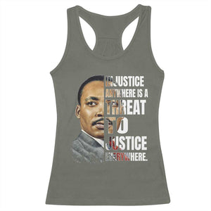 Martin Luther King Jr. Racerback Tank Top Civil Rights Injustice Anywhere Is a Threat To Justice Everywhere TS10 Military Green Print Your Wear