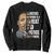 Martin Luther King Jr. Sweatshirt Civil Rights Injustice Anywhere Is a Threat To Justice Everywhere TS10 Black Print Your Wear