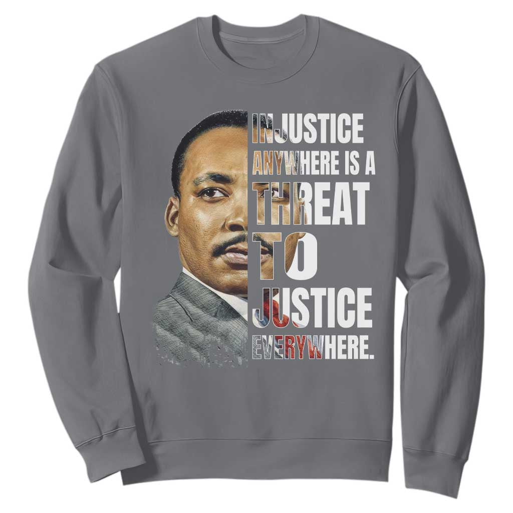Martin Luther King Jr. Sweatshirt Civil Rights Injustice Anywhere Is a Threat To Justice Everywhere TS10 Charcoal Print Your Wear