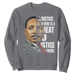 Martin Luther King Jr. Sweatshirt Civil Rights Injustice Anywhere Is a Threat To Justice Everywhere TS10 Charcoal Print Your Wear