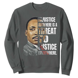 Martin Luther King Jr. Sweatshirt Civil Rights Injustice Anywhere Is a Threat To Justice Everywhere TS10 Dark Heather Print Your Wear