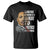 Martin Luther King Jr. T Shirt Civil Rights Injustice Anywhere Is a Threat To Justice Everywhere TS10 Black Print Your Wear