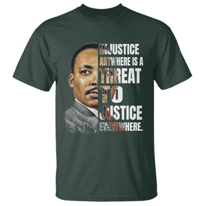 Martin Luther King Jr. T Shirt Civil Rights Injustice Anywhere Is a Threat To Justice Everywhere TS10 Dark Forest Green Print Your Wear