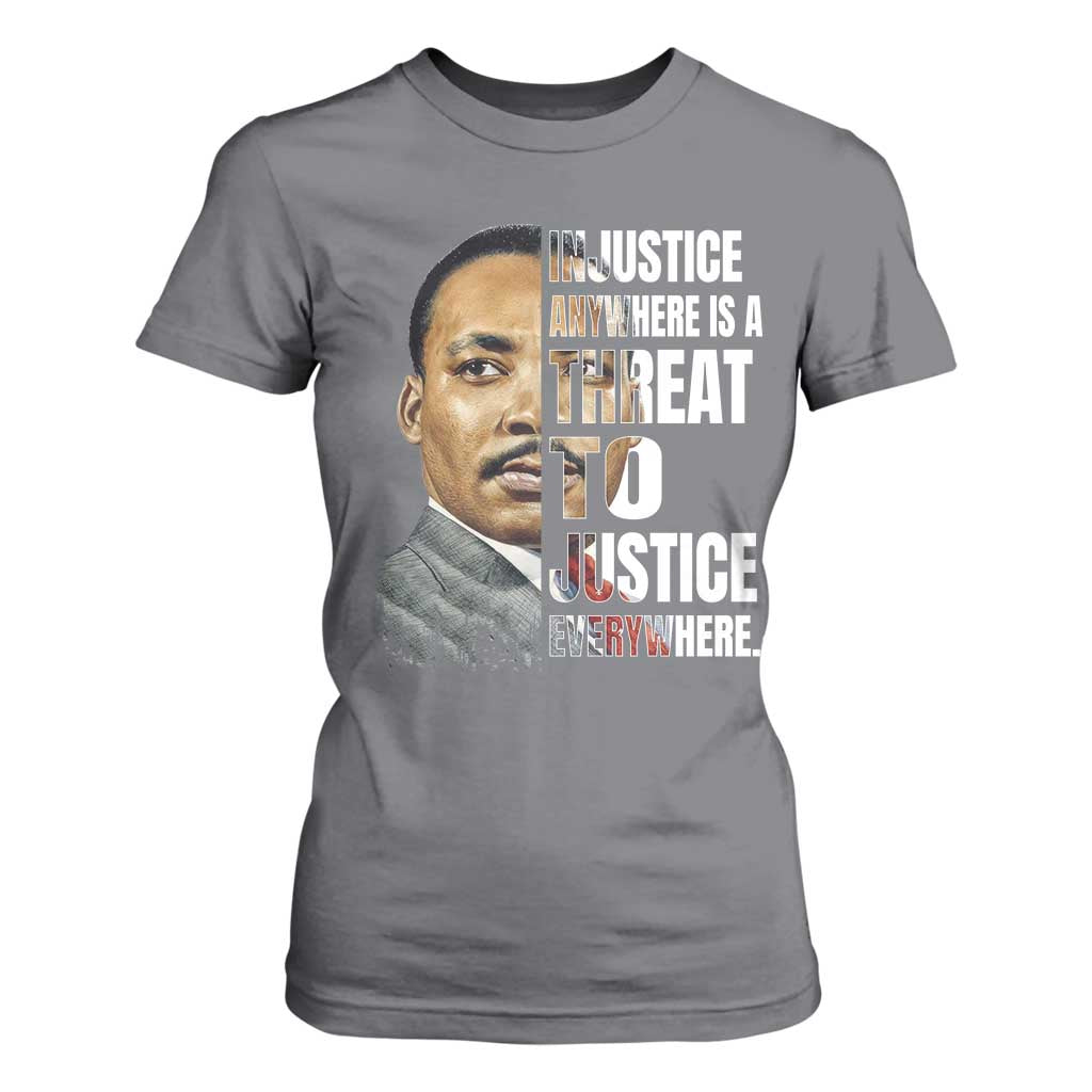Martin Luther King Jr. T Shirt For Women Civil Rights Injustice Anywhere Is a Threat To Justice Everywhere TS10 Charcoal Print Your Wear