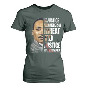 Martin Luther King Jr. T Shirt For Women Civil Rights Injustice Anywhere Is a Threat To Justice Everywhere TS10 Dark Forest Green Print Your Wear