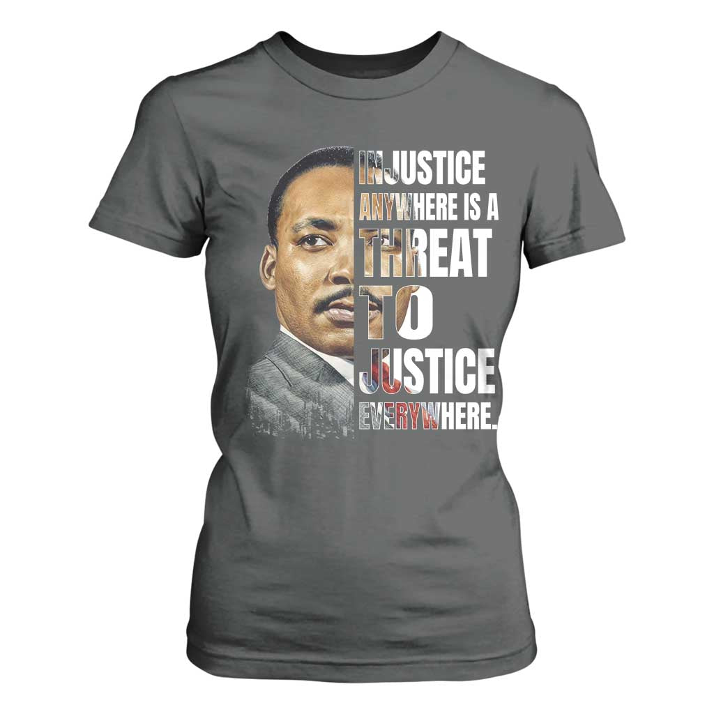 Martin Luther King Jr. T Shirt For Women Civil Rights Injustice Anywhere Is a Threat To Justice Everywhere TS10 Dark Heather Print Your Wear