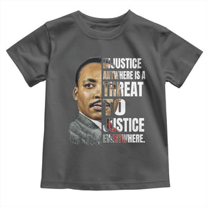 Martin Luther King Jr. Toddler T Shirt Civil Rights Injustice Anywhere Is a Threat To Justice Everywhere TS10 Dark Heather Print Your Wear