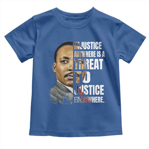 Martin Luther King Jr. Toddler T Shirt Civil Rights Injustice Anywhere Is a Threat To Justice Everywhere TS10 Royal Blue Print Your Wear