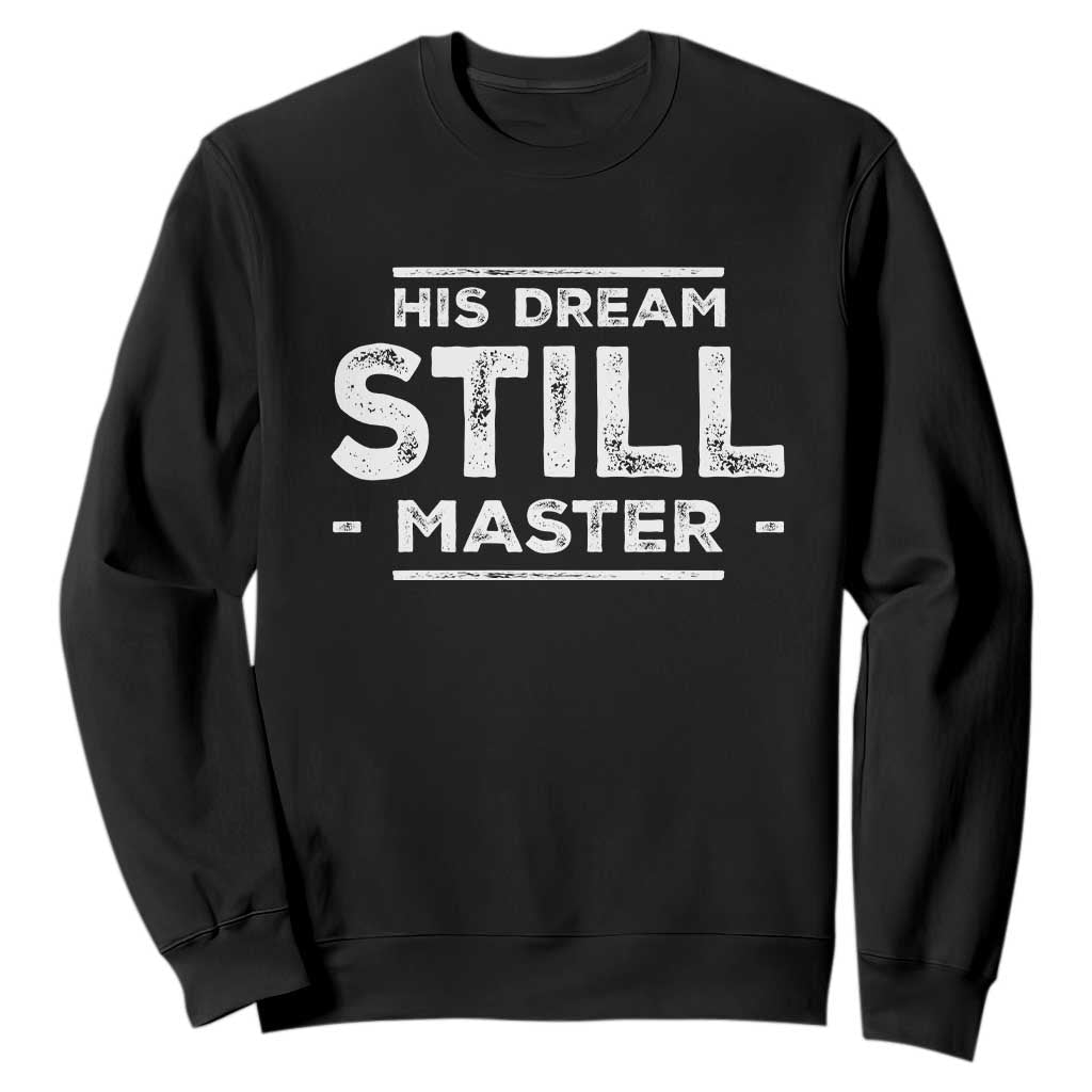 Martin Luther King Jr. Sweatshirt His Dream Still Matters MLK Day Black History Month Human Rights TS10 Black Print Your Wear