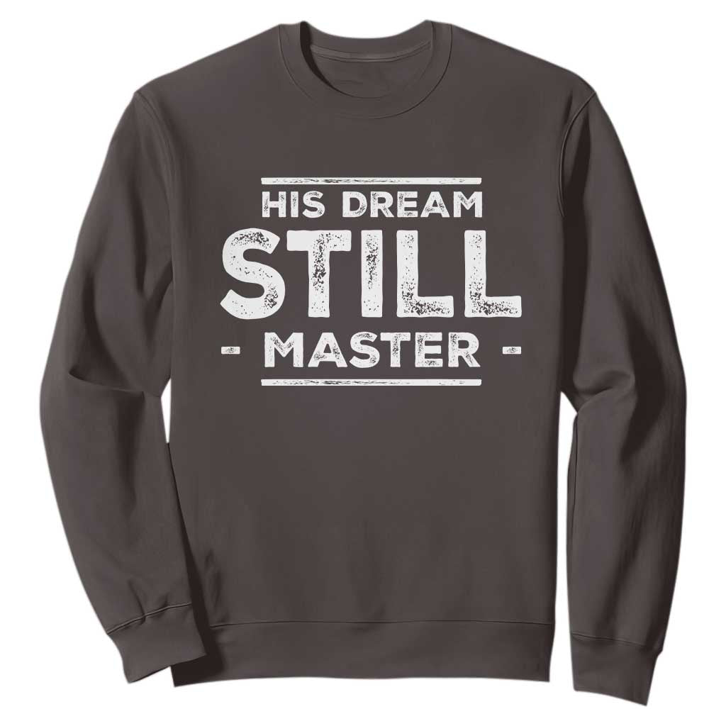 Martin Luther King Jr. Sweatshirt His Dream Still Matters MLK Day Black History Month Human Rights TS10 Dark Chocolate Print Your Wear