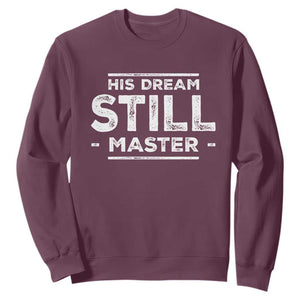 Martin Luther King Jr. Sweatshirt His Dream Still Matters MLK Day Black History Month Human Rights TS10 Maroon Print Your Wear