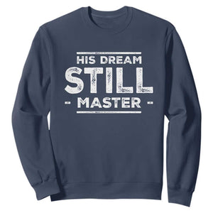Martin Luther King Jr. Sweatshirt His Dream Still Matters MLK Day Black History Month Human Rights TS10 Navy Print Your Wear