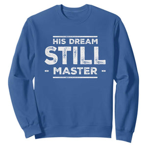 Martin Luther King Jr. Sweatshirt His Dream Still Matters MLK Day Black History Month Human Rights TS10 Royal Blue Print Your Wear