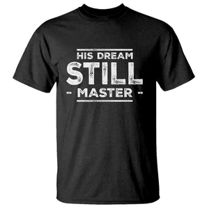 Martin Luther King Jr. T Shirt His Dream Still Matters MLK Day Black History Month Human Rights TS10 Black Print Your Wear
