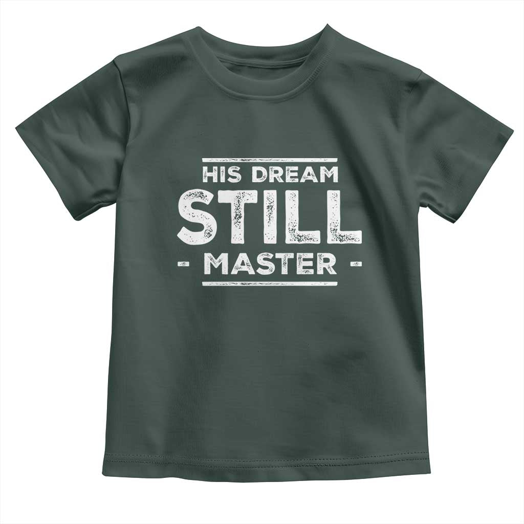 Martin Luther King Jr. Toddler T Shirt His Dream Still Matters MLK Day Black History Month Human Rights TS10 Dark Forest Green Print Your Wear