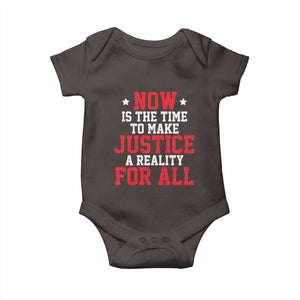 Martin Luther King Jr. Baby Onesie MLK Day Now Is The Time To Make Justice A Reality For All TS10 Dark Chocolate Print Your Wear
