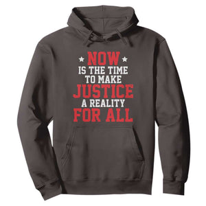 Martin Luther King Jr. Hoodie MLK Day Now Is The Time To Make Justice A Reality For All TS10 Dark Chocolate Print Your Wear