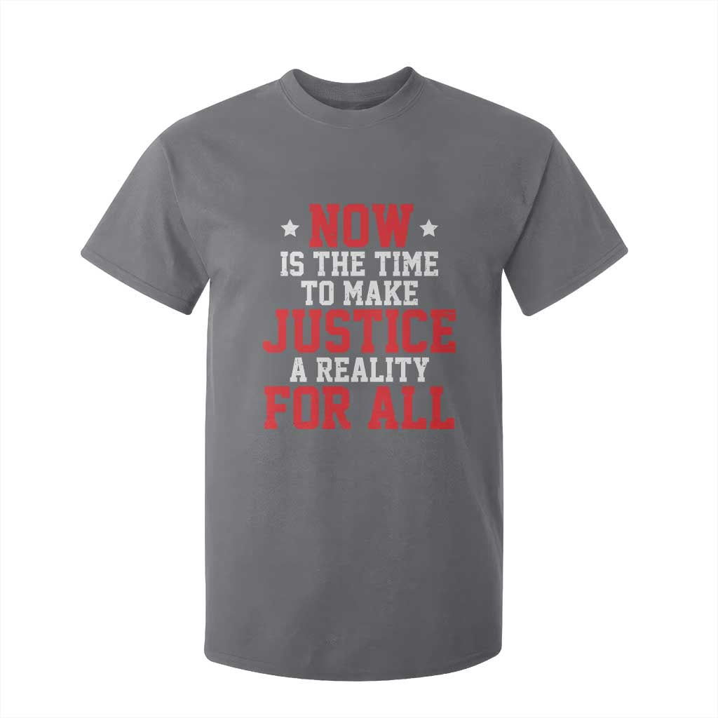 Martin Luther King Jr. T Shirt For Kid MLK Day Now Is The Time To Make Justice A Reality For All TS10 Charcoal Print Your Wear
