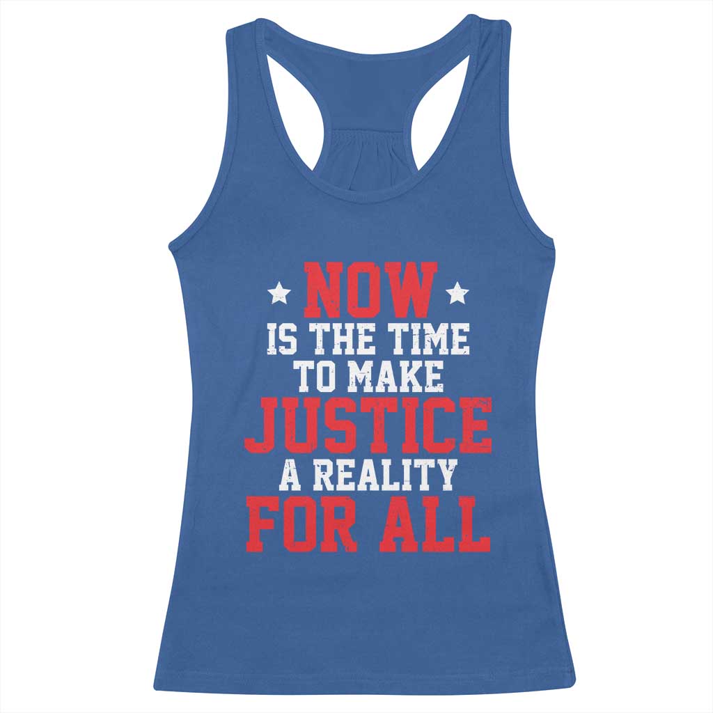 Martin Luther King Jr. Racerback Tank Top MLK Day Now Is The Time To Make Justice A Reality For All TS10 Royal Blue Print Your Wear
