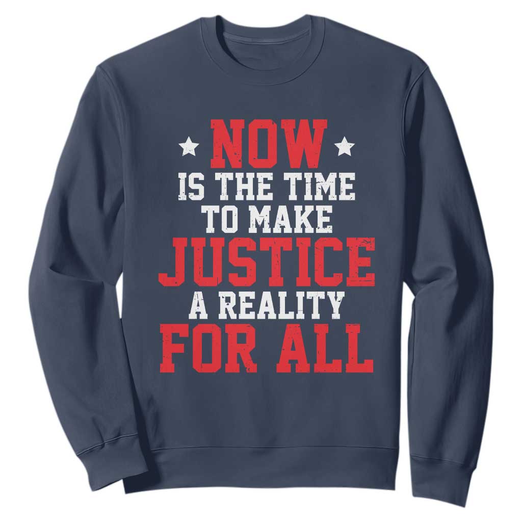 Martin Luther King Jr. Sweatshirt MLK Day Now Is The Time To Make Justice A Reality For All TS10 Navy Print Your Wear