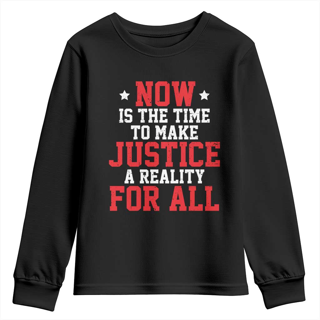 Martin Luther King Jr. Youth Sweatshirt MLK Day Now Is The Time To Make Justice A Reality For All TS10 Black Print Your Wear