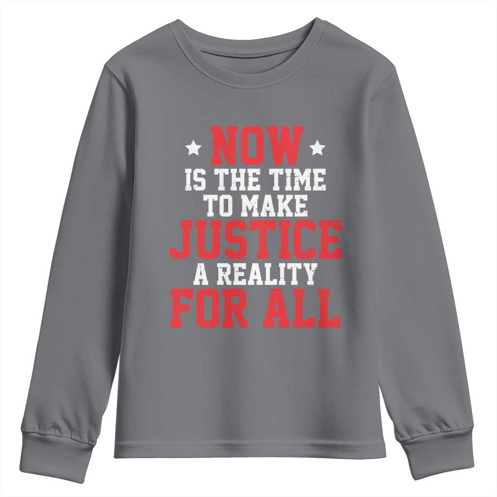Martin Luther King Jr. Youth Sweatshirt MLK Day Now Is The Time To Make Justice A Reality For All TS10 Charcoal Print Your Wear