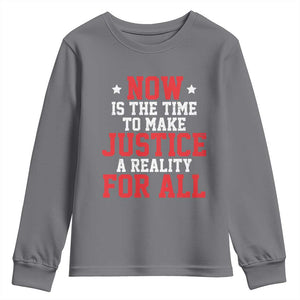 Martin Luther King Jr. Youth Sweatshirt MLK Day Now Is The Time To Make Justice A Reality For All TS10 Charcoal Print Your Wear