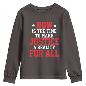Martin Luther King Jr. Youth Sweatshirt MLK Day Now Is The Time To Make Justice A Reality For All TS10 Dark Chocolate Print Your Wear